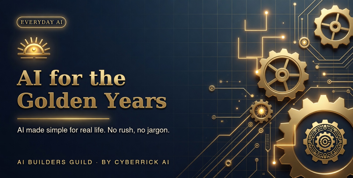 AI for the Golden Years — Everyday AI made simple for real life. No rush, no jargon.